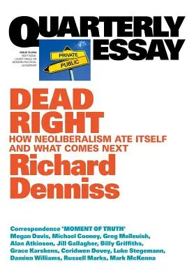 Dead Right: Come il neoliberismo si è mangiato da solo e cosa verrà dopo: Saggio trimestrale 70 - Dead Right: How neoliberalism are itself and what comes next: Quarterly Essay 70