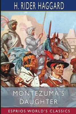 La figlia di Montezuma (Esprios Classics) - Montezuma's Daughter (Esprios Classics)