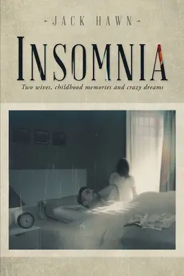 Insomnia: Due mogli, ricordi d'infanzia e sogni folli - Insomnia: Two Wives, Childhood Memories and Crazy Dreams