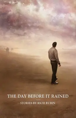Il giorno prima della pioggia: Storie di Rich Rubin - The Day Before It Rained: Stories by Rich Rubin