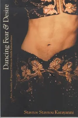 Danzare la paura e il desiderio: Razza, sessualità e politica imperiale nella danza mediorientale - Dancing Fear and Desire: Race, Sexuality, and Imperial Politics in Middle Eastern Dance