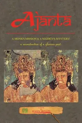 Ajanta: La missione di un monaco e il mistero di una fanciulla! - Ajanta: A Monk's Mission & a Maiden's Mystery!