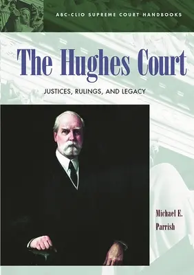 La Corte Hughes: Giudici, sentenze ed eredità - The Hughes Court: Justices, Rulings, and Legacy