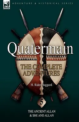 Quatermain: le avventure complete 5-L'antico Allan & Lei e Allan - Quatermain: the Complete Adventures 5-The Ancient Allan & She and Allan