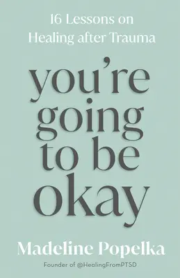 Andrà tutto bene: 16 lezioni per guarire dopo un trauma - You're Going to Be Okay: 16 Lessons on Healing After Trauma