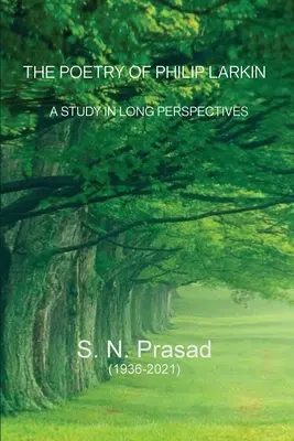 La poesia di Philip Larkin: Uno studio sulle lunghe prospettive - The Poetry of Philip Larkin: A Study In Long Perspectives
