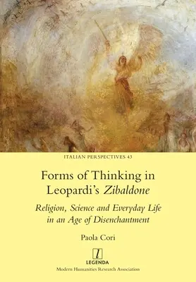 Forme di pensiero nello Zibaldone di Leopardi: Religione, scienza e vita quotidiana in un'epoca di disincanto - Forms of Thinking in Leopardi's Zibaldone: Religion, Science and Everyday Life in an Age of Disenchantment