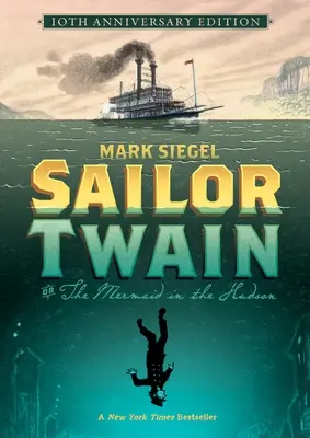 Il marinaio Twain o: La sirena dell'Hudson, edizione del 10° anniversario - Sailor Twain Or: The Mermaid in the Hudson, 10th Anniversary Edition
