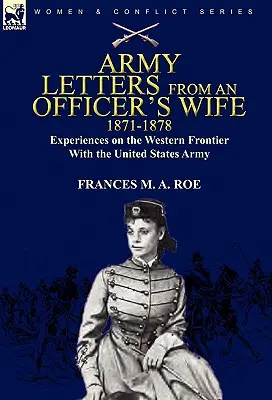 Lettere dell'esercito dalla moglie di un ufficiale, 1871-1888: Esperienze sulla frontiera occidentale con l'esercito degli Stati Uniti d'America - Army Letters From an Officer's Wife, 1871-1888: Experiences on the Western Frontier With the United States Army