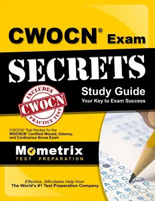 Guida allo studio dei segreti dell'esame Cwocn: Cwocn Test Review for the Wocncb Certified Wound, Ostomy, and Continence Nurse Exam - Cwocn Exam Secrets Study Guide: Cwocn Test Review for the Wocncb Certified Wound, Ostomy, and Continence Nurse Exam