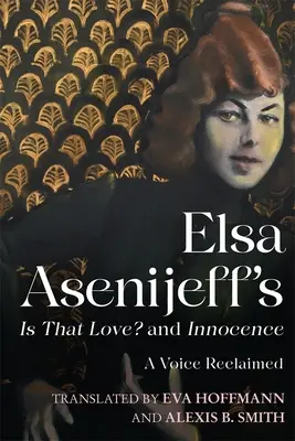 Is That Love? e Innocence di Elsa Asenijeff: Una voce reclamata - Elsa Asenijeff's Is That Love? and Innocence: A Voice Reclaimed