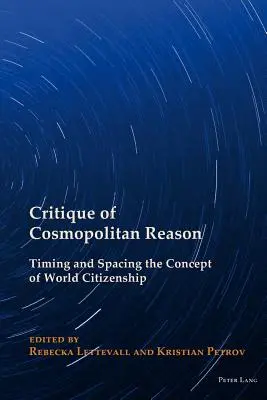 Critica della ragione cosmopolita: Tempi e spazi del concetto di cittadinanza mondiale - Critique of Cosmopolitan Reason: Timing and Spacing the Concept of World Citizenship