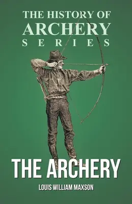 Il tiro con l'arco (Serie Storia del tiro con l'arco) - The Archery (History of Archery Series)