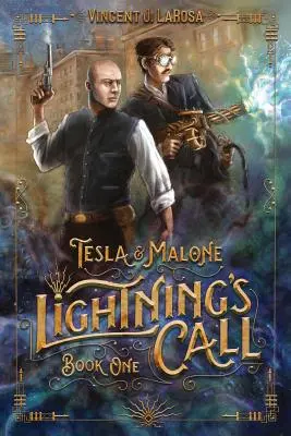 Tesla & Malone, Il richiamo del fulmine, libro primo - Tesla & Malone, Lightning's Call, Book One