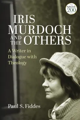 Iris Murdoch e gli altri: Una scrittrice in dialogo con la teologia - Iris Murdoch and the Others: A Writer in Dialogue with Theology