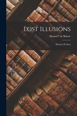 Illusioni perdute: Illusioni perdute - Lost Illusions: Illusions Perdues