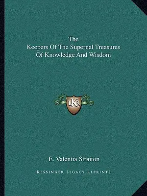 I custodi dei tesori superni della conoscenza e della saggezza - The Keepers Of The Supernal Treasures Of Knowledge And Wisdom