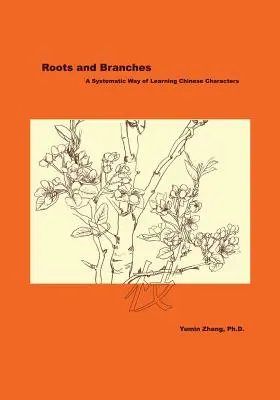 Radici e rami: Un metodo sistematico per imparare i caratteri cinesi - Roots and Branches: A Systematic Way of Learning Chinese Characters