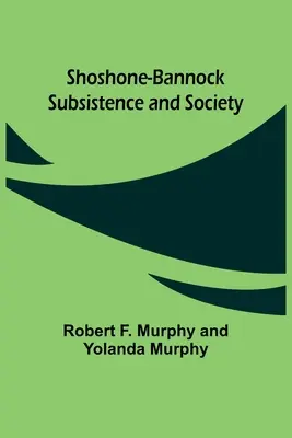 Sussistenza e società Shoshone-Bannock - Shoshone-Bannock Subsistence and Society