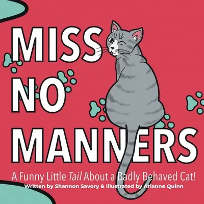 Miss No Manners: Una piccola coda divertente“ su un gatto che si comporta male!”. - Miss No Manners: A Funny Little Tail