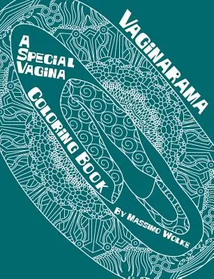 Vaginarama - Un libro da colorare sulla vagina speciale - Vaginarama - A Special Vagina Coloring Book