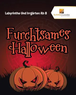 Furchtsames Halloween: Labirinto e gioco d'azzardo Ab 8 - Furchtsames Halloween: Labyrinthe Und Irrgrten Ab 8