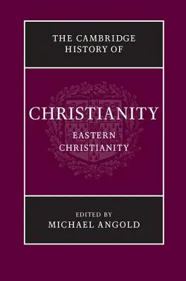 Storia del cristianesimo di Cambridge: Volume 5, Cristianesimo orientale - The Cambridge History of Christianity: Volume 5, Eastern Christianity