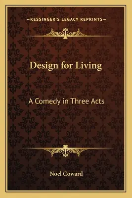 Design for Living: Una commedia in tre atti - Design for Living: A Comedy in Three Acts