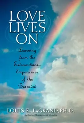 L'amore continua a vivere: Imparare dagli incontri straordinari delle persone in lutto - Love Lives On: Learning from the Extraordinary Encounters of the Bereaved