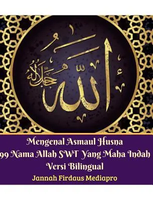 Mengenal Asmaul Husna 99 Nama Allah SWT Yang Maha Indah Versi Bilingue - Mengenal Asmaul Husna 99 Nama Allah SWT Yang Maha Indah Versi Bilingual