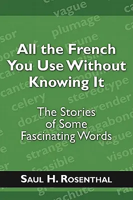 Tutto il francese che usi senza saperlo: le storie di alcune parole affascinanti - All the French You Use Without Knowing It: The Stories of Some Fascinating Words