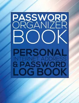 Libro dell'organizzatore di password (Registro personale degli indirizzi Internet e delle password) - Password Organizer Book (Personal Internet Address & Password Log Book)