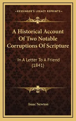 Un resoconto storico di due notevoli corruzioni delle Scritture: In una lettera a un amico (1841) - A Historical Account Of Two Notable Corruptions Of Scripture: In A Letter To A Friend (1841)