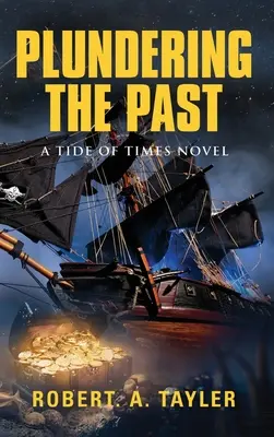 Saccheggiare il passato: La marea dei tempi, volume 1 - Plundering the Past: Tide of Times, Volume 1