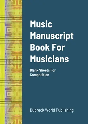 Libro dei manoscritti musicali per musicisti: Fogli bianchi per la composizione - Music Manuscript Book For Musicians: Blank Sheets For Composition
