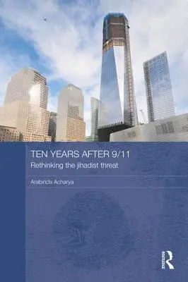 Dieci anni dopo l'11 settembre - Ripensare la minaccia jihadista - Ten Years After 9/11 - Rethinking the Jihadist Threat