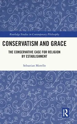 Conservatorismo e grazia: Il caso dei conservatori per la religione di regime - Conservatism and Grace: The Conservative Case for Religion by Establishment