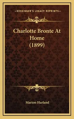 Charlotte Bronte a casa (1899) - Charlotte Bronte At Home (1899)