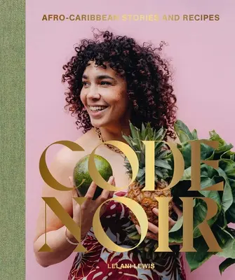 Codice Noir: Storie e ricette afro-caraibiche - Code Noir: Afro-Caribbean Stories and Recipes