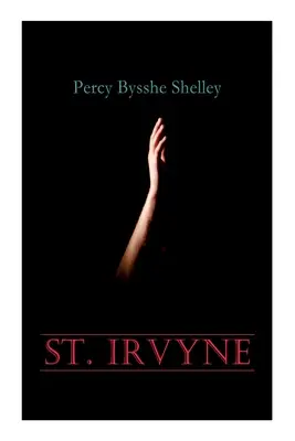Sant'Irvyne: romanzo horror gotico - St. Irvyne: Gothic Horror Novel