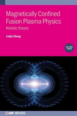 Fisica del plasma di fusione confinato magneticamente, volume 3 - Magnetically Confined Fusion Plasma Physics, Volume 3
