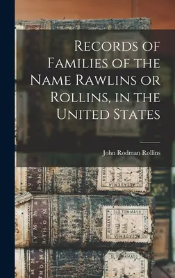 Documenti delle famiglie con il nome Rawlins o Rollins, negli Stati Uniti - Records of Families of the Name Rawlins or Rollins, in the United States