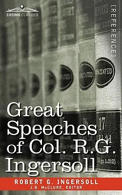 I grandi discorsi del col. R. G. Ingersoll - Great Speeches of Col. R. G. Ingersoll