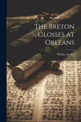 Le glosse bretoni di Orleans - The Breton Glosses at Orleans