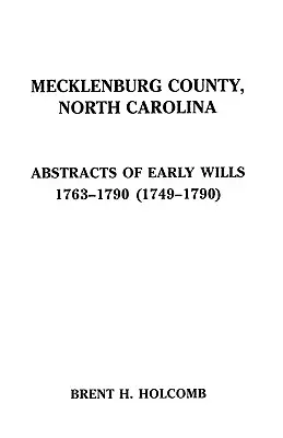 Contea di Mecklenburg, Carolina del Nord. Estratti dei primi testamenti, 1763-1790 (1749-1790) - Mecklenburg County, North Carolina. Abstracts of Early Wills, 1763-1790 (1749-1790)