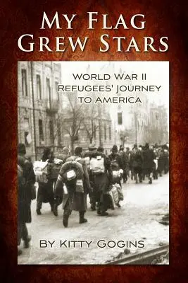 La mia bandiera è diventata una stella: Il viaggio dei rifugiati della Seconda Guerra Mondiale verso l'America - My Flag Grew Stars: World War II Refugees' Journey to America