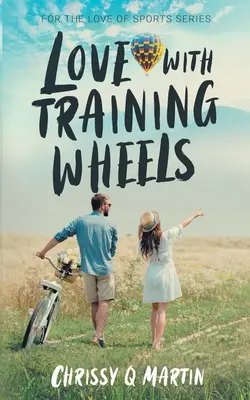 L'amore con le rotelle: Un dolce romanzo per giovani adulti - Love with Training Wheels: A Sweet Young Adult Romance