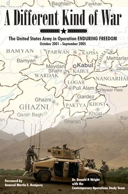 Un diverso tipo di guerra: l'esercito degli Stati Uniti nell'operazione Enduring Freedom, ottobre 2001 - settembre 2005 - A Different Kind of War: The United States Army in Operation Enduring Freedom, October 2001 - September 2005