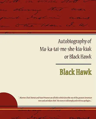 Autobiografia di Ma ka tai me she kia kiak o Falco Nero - Autobiography of Ma ka tai me she kia kiak or Black Hawk