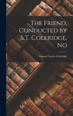 L'amico, condotto da S.T. Coleridge, n. - The Friend, Conducted by S.T. Coleridge, No